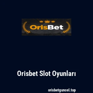 Orisbet Slot Oyunları