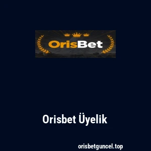 Orisbet Üyelik